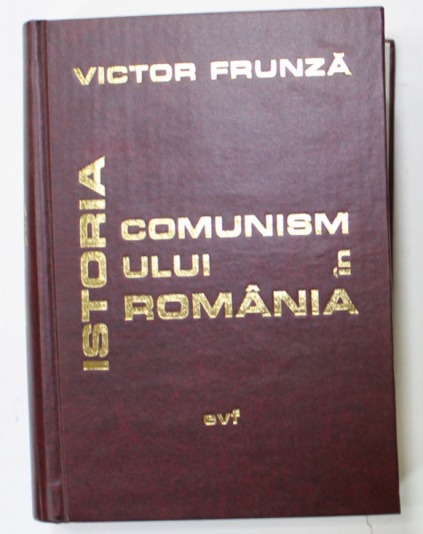 ISTORIA  COMUNISMULUI IN ROMANIA de VICTOR FRUNZA , 1999 , DEDICATIE *