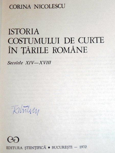 ISTORIA COSTUMULUI DE CURTE IN TARILE ROMANE  SEC. XIV - XVII  BUC. 1970