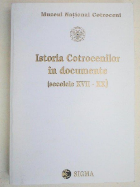 ISTORIA COTROCENILOR IN DOCUMENTE (SECOLELE XVII-XX)  2001