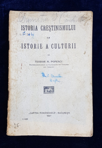 ISTORIA CRESTINISMULUI CA ISTORIE A CULTURII de TEODOR M .POPESCU , 1927, PREZINTA URME DE UZURA SI  SUBLINIERI CU CREIONUL *