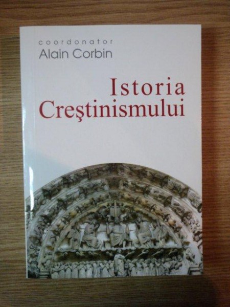 ISTORIA CRESTINISMULUI de ALAIN CORBIN