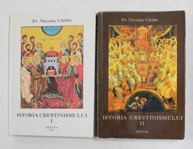ISTORIA CRESTINISMULUI de Pr. NICOLAE CHIFAR , VOLUMELE I - II , 2000- 2001 , PREZINTA SUBLINIERI CU PIXUL *