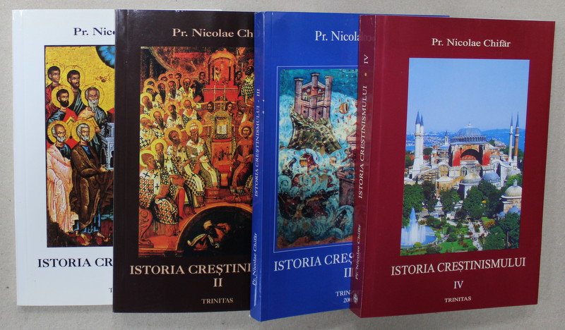 ISTORIA CRESTINISMULUI de PREOT NICOLAE CHIFAR , VOLUMELE I - IV , 2001 -2005