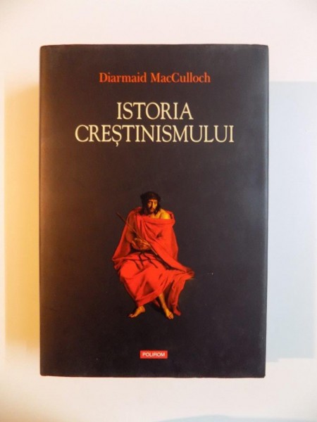 ISTORIA CRESTINISMULUI , PRIMII 3000 DE ANI , de DIARMAID MACCULLOCH, 2011