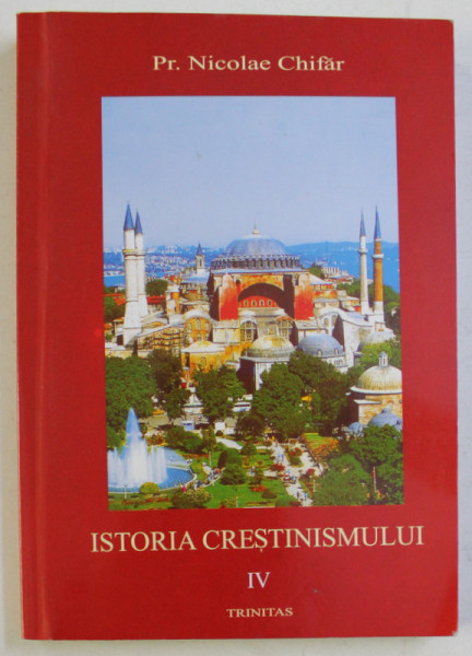 ISTORIA CRESTINISMULUI VOL. IV de NICOLAE CHIFAR , 2005
