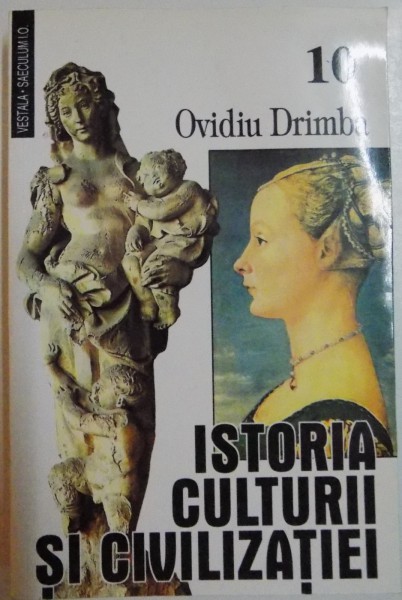 ISTORIA CULTURII SI CIVILIZATIEI de OVIDIU DRAMBA , VOL X