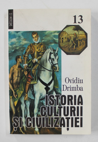 ISTORIA CULTURII SI CIVILIZATIEI de OVIDIU DRIMBA , VOLUMUL 13 , 2008