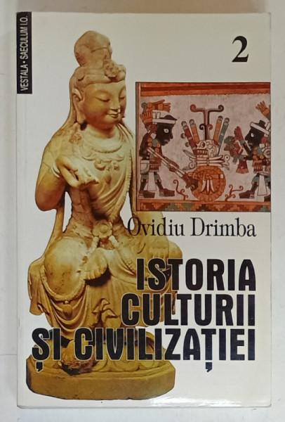 ISTORIA CULTURII SI CIVILIZATIEI de OVIDIU DRIMBA , VOLUMUL 2 , 2000