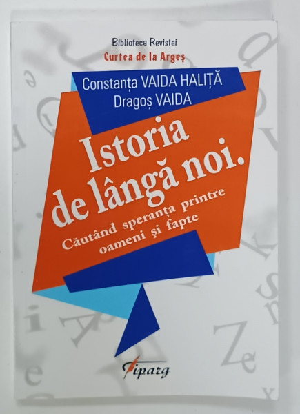 ISTORIA DE LANGA NOI . CAUTAND SPERANTE PRINTRE OAMENI SI FAPTE de CONSTANTA VAIDA HALITA  si DRAGOS VAIDA  , 2018