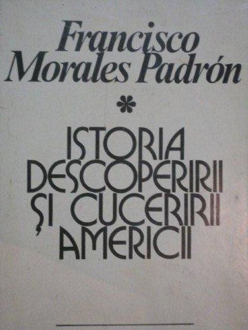 ISTORIA DESCOPERIRII SI CUCERIRII AMERICII-FRANCISCO MORALES PADRON   1979