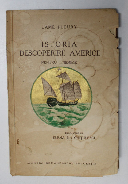 ISTORIA DESCOPERIRII AMERICII , PENTRU TINERIME de LAME FLEURY , 1931