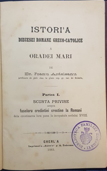 ISTORIA DIECESEI ROMANE GRECO-CATOLICE A ORADEI MARI de DR. JOANU ARDELEANU - GHERLA 1883