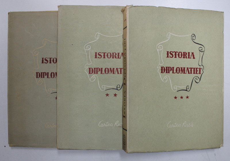 ISTORIA DIPLOMATIEI , VOL I-III , SUB INGRIJIREA LUI P.V. POTEMKIN , S.V. BAHRUSIN...E.A. COSMINSKI , 1947