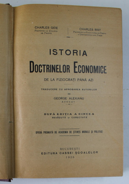 ISTORIA DOCTRINELOR ECONOMICE DE LA FIZIOCRATI PANA AZI de CHARLES GIDE, CHARLES RIST, EDITIA A CINCEA REVAZUTA SI CORECTATA  1926