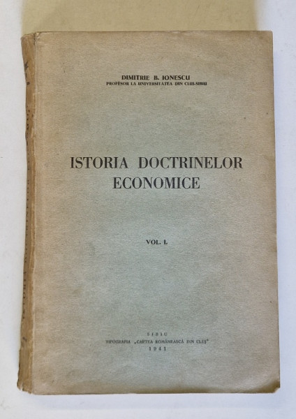 ISTORIA DOCTRINELOR ECONOMICE , VOL. I de DIMITRIE B. IONESCU , 1941