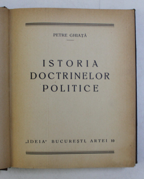 ISTORIA DOCTRINELOR POLITICE de PETRE GHIATA , 1938 , DEDICATIE*