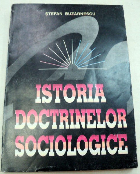ISTORIA DOCTRINELOR SOCIOLOGICE-STEFAN BUZARNESCU  1995