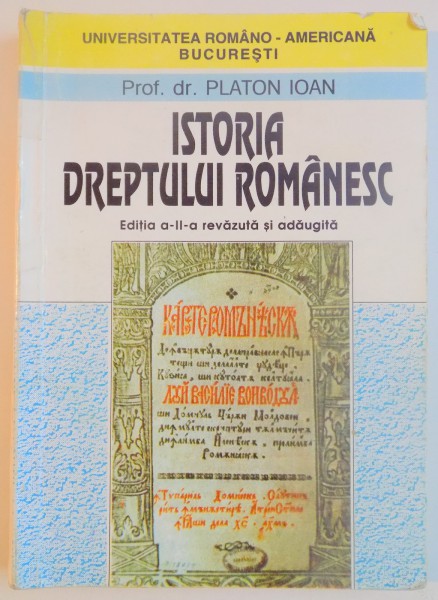 ISTORIA DREPTULUI ROMANESC , EDITIA A II - A de PLATON IOAN , 1997, DEDICATIE*