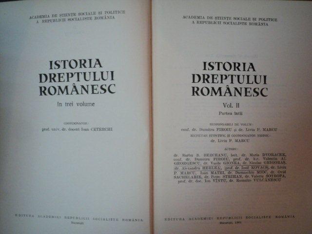 ISTORIA DREPTULUI ROMANESC , VOL II PARTEA INTAI de DUMITRU FIROIU , LIVIU P. MARCU , 1984