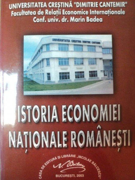 ISTORIA ECONOMIEI NATIONALE ROMANESTI de MARIN BADEA , 2003