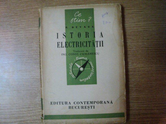 ISTORIA ELECTRICITATII de P. DEVAUX , Bucuresti 1943