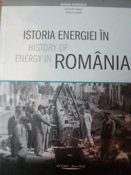 ISTORIA ENERGIEI IN ROMANIA de BOGDAN MURGESCU , 2012