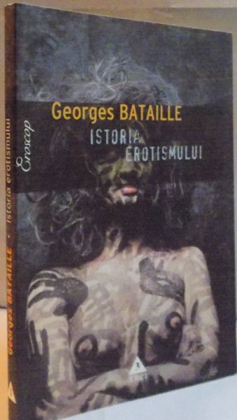 ISTORIA EROTISMULUI de GEORGE BATAILLE , PARTEA BLESTEMATA ESEU DE ECONOMIE GENERALA , 2005