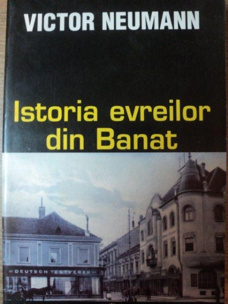 ISTORIA EVREILOR DIN BANAT de VICTOR NEUMANN , 1999