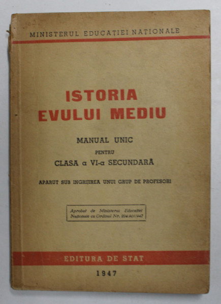 ISTORIA EVULUI MEDIU - MANUAL UNIC PENTRU CLASA VI -A SECUNDARA , 1947
