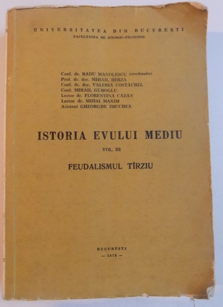 ISTORIA EVULUI MEDIU VOL I FEUDALISMUL TIMPURIU de RADU MANOLESCU ... GHEORGHE ZBUCHEAS , 1975