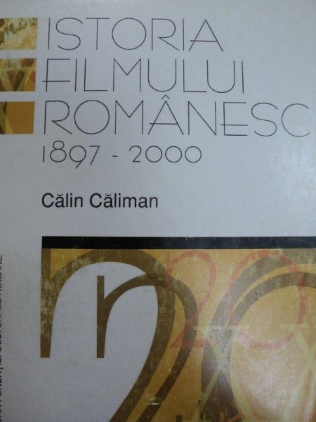 ISTORIA FILMULUI ROMANESC 1897-2000-CALIN CALIMAN