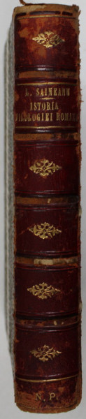 ISTORIA FILOLOGIEI ROMANE , STUDII CRITICE de LAZAR SAINEANU , cu prefata de B.P. HASDEU , EDITIE PRINCEPS , 1892 , EX LIBRIS PAPAHAGI