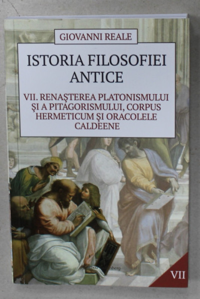 ISTORIA FILOSOFIEI ANTICE , VOLUMUL VII de GIOVANNI REALE , 2019, VEZI DESCRIEREA !