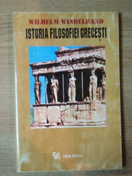 ISTORIA FILOSOFIEI GRECESTI de WILHELM WINDELBAND