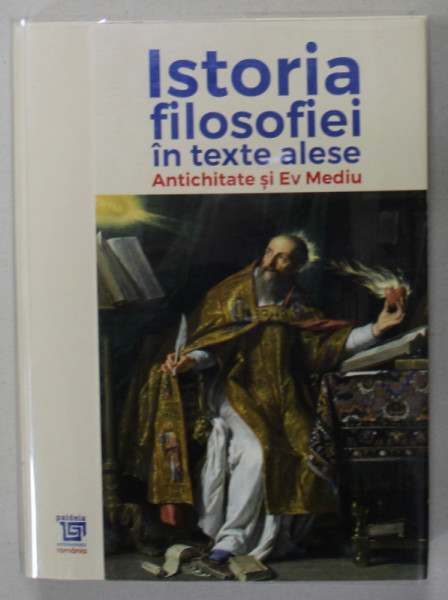 ISTORIA FILOSOFIEI IN TEXTE ALESE , editie de GHEORGHE VLADUTESCU , ION BANSOIU , SAVU TOTU , 2004