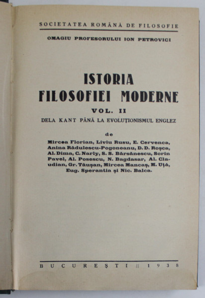 ISTORIA FILOSOFIEI MODERNE , VOL II , DE LA KANT PANA LA EVOLUTIONISMUL ENGLEZ de MIRCEA FLORIAN... NIC. BALCA, 1938