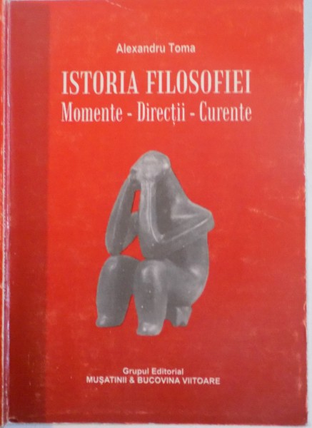 ISTORIA FILOSOFIEI , MOMENTE-DIRECTII-CURENTE de ALEXANDRU TOMA , 1999 , DEDICATIE*
