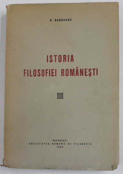 ISTORIA FILOSOFIEI ROMANESTI de N. BAGDASAR ,  1941