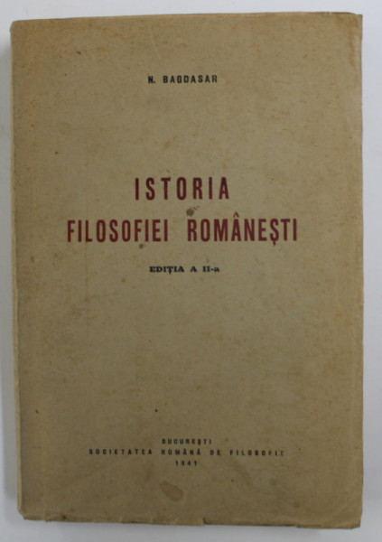 ISTORIA FILOSOFIEI ROMANESTI de N. BAGDASAR , 1941