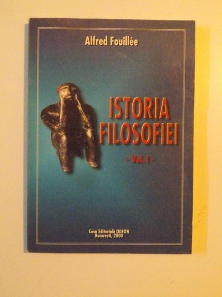 ISTORIA FILOSOFIEI , VOL. I  de ALFRED FOUILLEE , 2000