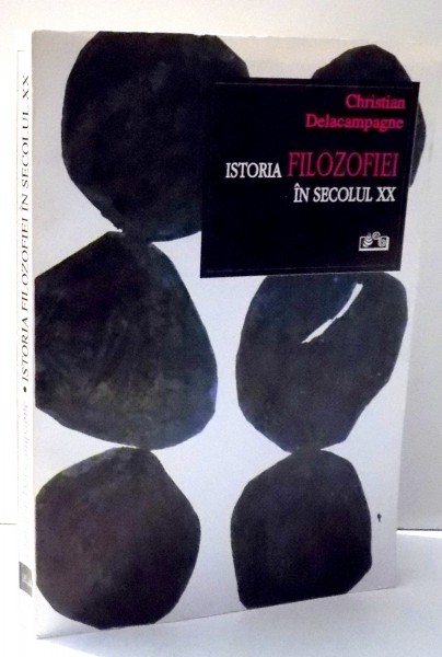 ISTORIA FILOZOFIEI IN SECOLUL XX de CHRISTIAN DELACAMPAGNE , 1998