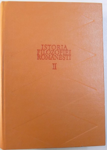 ISTORIA FILOZOFIEI ROMANESTI VOL. II  ( 1900  -1944 ) PARTEA I de NICOLAE GOGONEATA ...MIRCEA MACIU , 1980