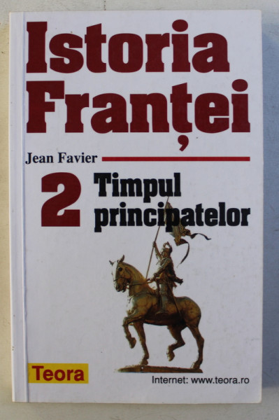 ISTORIA FRANTEI de JEAN FAVIER , VOLUMUL 2  - TIMPUL PRINCIPATELOR , 2000 , PREZINTA SUBLINIERI CU CREIONUL