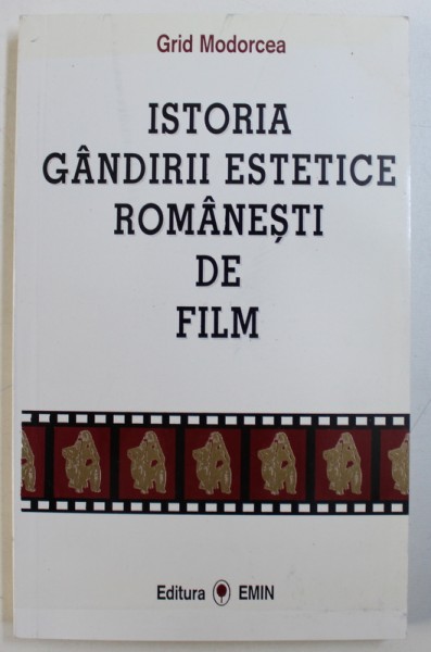 ISTORIA GANDIRII ESTETICE ROMANESTI DE FILM de GRID MODORCEA , 1997