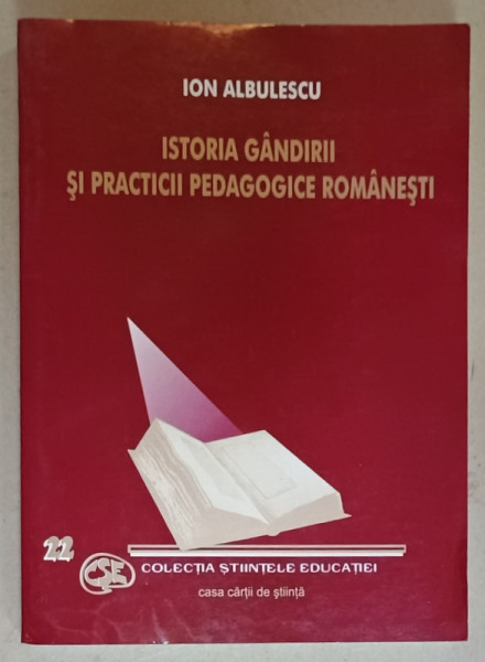 ISTORIA GANDIRII SI PRACTICII PEDAGOGICE ROMANESTI de ION ALBULESCU , 2005