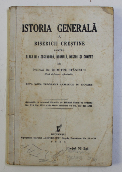 ISTORIA GENERALA A BISERICII CRESTINE PENTRU CLASA III - A SECUNDARA , NORMALA , MESERII SI COMERT de DUMITRU STANESCU , 1936