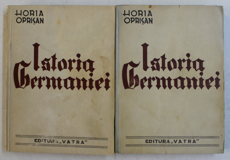 ISTORIA GERMANIEI  DE LA ORIGINI  PANA LA 1941 de HORIA OPRISAN, VOL.I-II