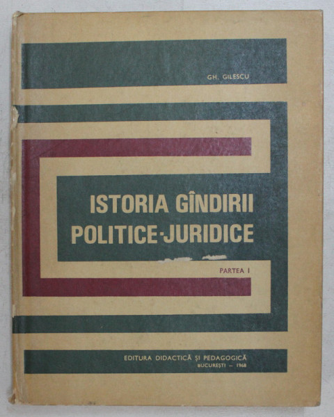 ISTORIA GINDIRII POLITICE - JURIDICE , PARTEA I de GH. GILESCU , 1968