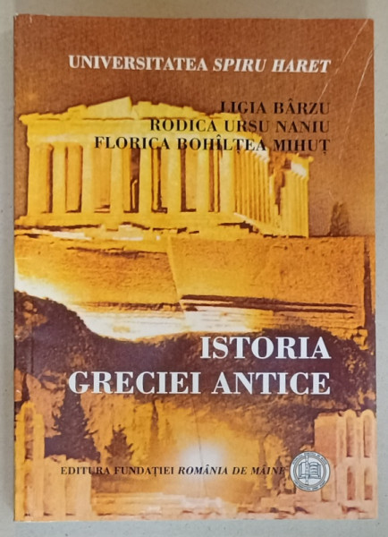 ISTORIA GRECIEI ANTICE de LIGIA BARZU ...FLORICA BOHILTEA MIHUT , 2008