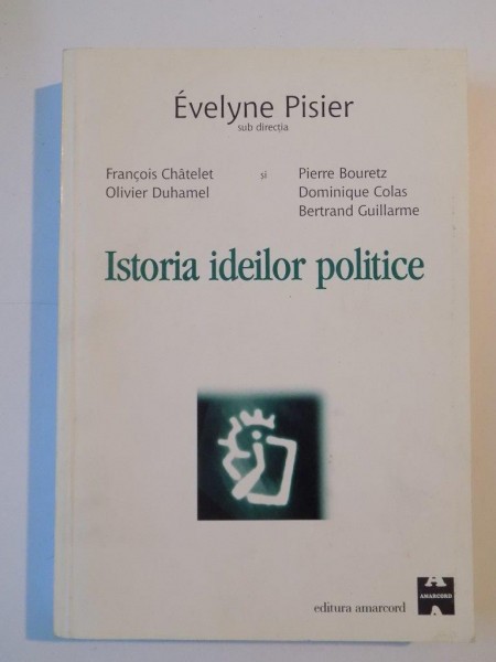 ISTORIA IDEILOR POLITICE de EVELYNE PISIER...BERTRAND GUILLARME 2000